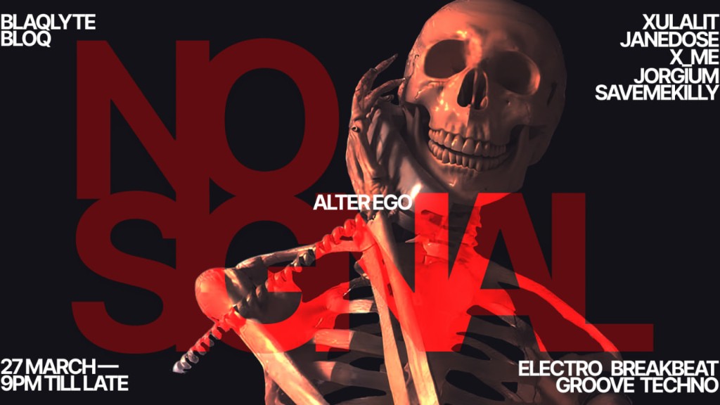 NO SIGNAL × Alter Ego — skeleton and layered red NO SIGNAL type, BLAQLYTE BLOQ, 27 March lineup